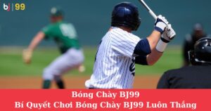 Bóng Chày BJ99: Bí Quyết Chơi Bóng Chày BJ99 Luôn Thắng Từ Cao Thủ Cá Cược