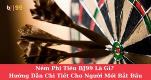 Ném Phi Tiêu BJ99 Là Gì? Hướng Dẫn Chi Tiết Cho Người Mới Bắt Đầu